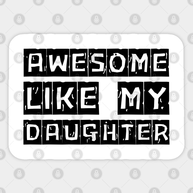 Awesome-Like-My-Daughter Sticker by Creatifly Graphic Tees